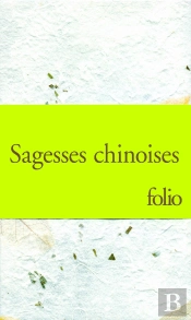 Sagesses Chinoises : Les Entretiens, De Confucius ; Tao-Tö King, De Lao-Tseu ; Sur Le Destin Et Autres Textes De Lie-Tseu