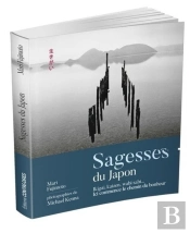 Sagesses Du Japon ; Ikigaï, Kaizen, Wabi Sabi... ; Ici Commence Le Chemin Du Bonheur