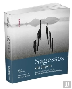Bertrand.pt - Sagesses Du Japon ; Ikigaï, Kaizen, Wabi Sabi... ; Ici Commence Le Chemin Du Bonheur