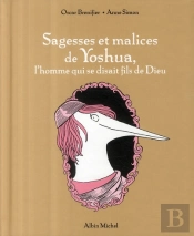 Sagesses Et Malices De Yoshua L'Homme Qui Se Disait Le Fils De Dieu