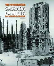 Sagrada Familia. 100 Fotos Que Has De Conèixer.