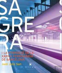Bertrand.pt - Sagrera I La Xarxa Ferroviària De Barcelona