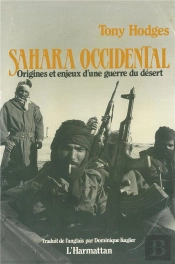 Sahara Occidental - Origines Et Enjeux D'Une Guerre Du Desert