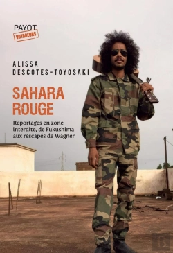 Bertrand.pt - Sahara Rouge : Reportages En Zone Interdite, De Fukushima Aux Rescapés De Wagner