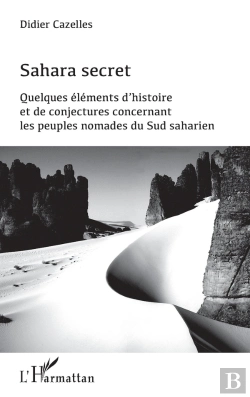 Bertrand.pt - Sahara Secret ; Quelques Eéléments D'Histoire Et De Conjectures Concernant Les Peuples Nomades Du Sud Saharien