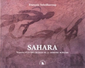 Sahara ; Visions D'Un Explorateur De La Memoire Rupestre