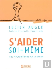 S'Aider Soi-Meme ; Une Psychotherapie Par La Raison