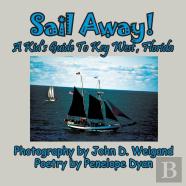 Sail Away! A Kid'S Guide To Key West, Florida