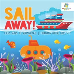 Bertrand.pt - Sail Away! | From Ships To Submarines | Coloring Books Kids 5-7