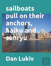 Sailboats Pull On Their Anchors, Haiku And Senryu