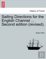 Sailing Directions For The English Channel ... Second Edition (Revised).