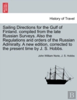 Bertrand.pt - Sailing Directions For The Gulf Of Finland. Compiled From The Late Russian Surveys. Also The Regulations And Orders Of The Russian Admiralty. A New Ed