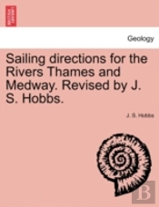 Sailing Directions For The Rivers Thames And Medway. Revised By J. S. Hobbs.