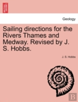 Bertrand.pt - Sailing Directions For The Rivers Thames And Medway. Revised By J. S. Hobbs.