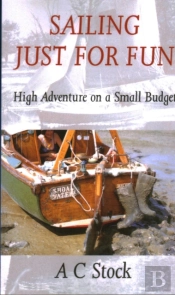 Sailing Just For Fun: High Adventure On A Small Budget