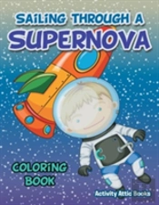 Sailing Through A Supernova Coloring Book