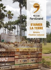 S'Aimer La Terre : Défaire L'Habiter Colonial