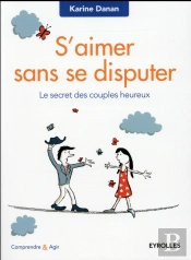 S'Aimer Sans Se Disputer ; Le Secret Des Couples Heureux