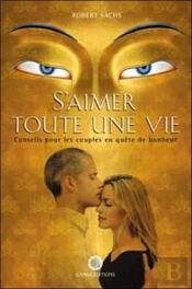 S'Aimer Toute Une Vie ; Conseils Pour Les Couples En Quete De Bonheur