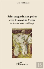 Saint Augustin Aux Prises Avec Vincentius Victor ; Le Droit Au Doute En Théologie