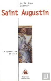 Saint Augustin ; La Conversion En Acte