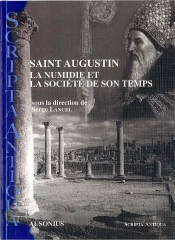 Saint Augustin. La Numidie Et La Societe De Son Temps.