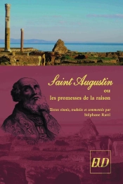 Saint-Augustin Ou Les Promesses De La Raison