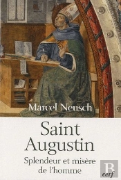 Saint Augustin ; Splendeur Et Misère De L'Homme
