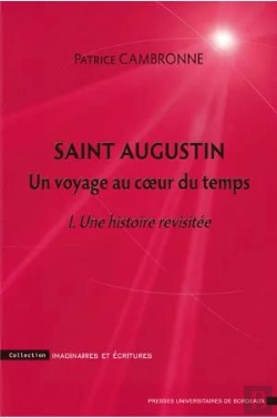 Bertrand.pt - Saint Augustin ; Un Voyage Au Coeur Du Temps Tome 1 ; Une Histoire Revisitée