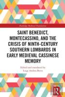 Saint Benedict, Montecassino, And The Crisis Of Ninth-Century Southern Lombards In Early Medieval Cassinese Memory