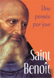 Saint Benoît ; Une Pensée Par Jour