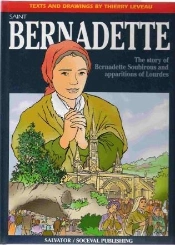 Saint Bernadette ; The Story Of Bernadette Soubirous And Apparitions Of Lourdes