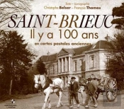 Saint-Brieuc Il Y A 100 Ans ; En Cartes Postales