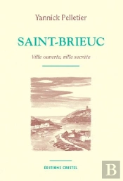 Saint-Brieuc ; Ville Ouverte, Ville Secrète