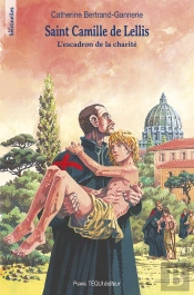 Saint Camille De Lellis : L'Escadron De La Charité