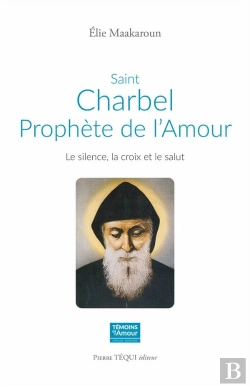 Bertrand.pt - Saint Charbel, Prophète De L'Amour : Le Silence, La Croix Et Le Salut
