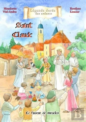 Saint Claude : Le Faiseur De Miracles