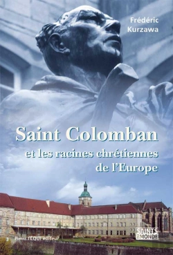Bertrand.pt - Saint Colomban ; Et Les Racines Chrétiennes De L'Europe