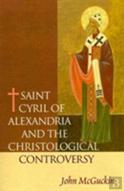 Bertrand.pt - Saint Cyril Of Alexandria And The Christological Controversy