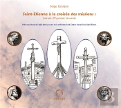 Saint-Etienne À La Croisée Des Missions ; Autant D'Hymnes Fervents