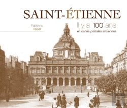 Bertrand.pt - Saint-Etienne ; Il Y A 100 Ans ; En Cartes Postales Anciennes
