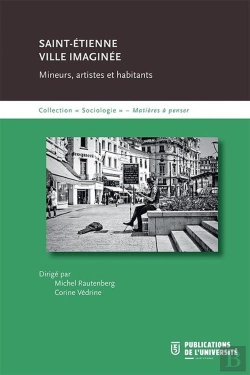 Bertrand.pt - Saint-Étienne : Ville Imaginée : Mineurs, Artistes Et Habitants