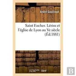 Bertrand.pt - Saint Eucher. Lerins Et L'Eglise De Lyon Au Ve Siecle