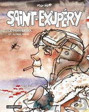 Saint-Exupéry : Le Dernier Vol Et Autres Récits