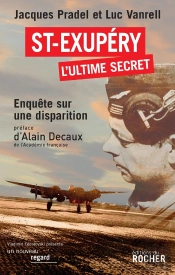 Saint-Exupéry, L'Ultime Secret : Enquête Sur Une Disparition