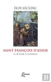Saint François D'Assise : Le Retour À L'Évangile