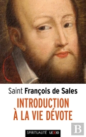Saint François De Sales ; Introduction À La Vie Dévote