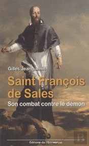 Saint François De Sales ; Son Combat Contre Le Démon