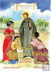 Saint Francois-Xavier ; L'Apôtre Des Indes