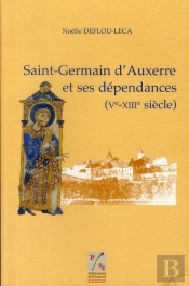 Saint-Germain D'Auxerre Et Ses Dépendances (V-Xiii Siècle)